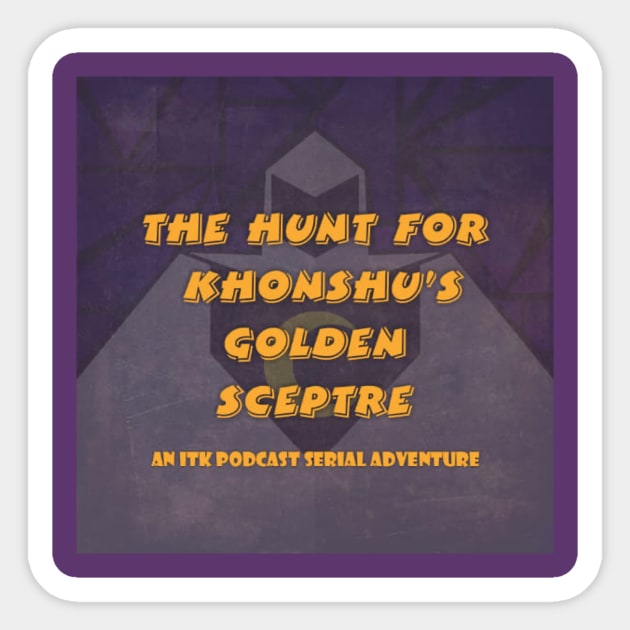 ITK- Hunt For Khonshu's Golden Sceptre Sticker by Into the Knight - A Moon Knight Podcast